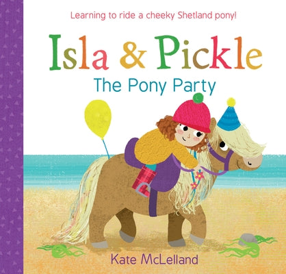 Isla and Pickle: The Pony Party by McLelland, Kate