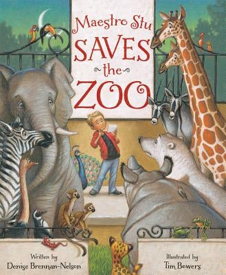 Maestro Stu Saves the Zoo by Brennah-Nelson, Denise