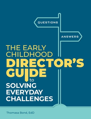 The Early Childhood Director's Guide to Solving Everyday Challenges by Bond, Thomasa
