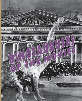 Dinosauruses of the Movies by Lemay, John