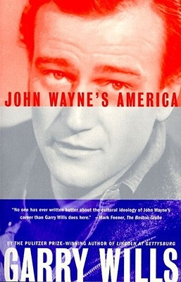 John Wayne's America by Wills, Garry