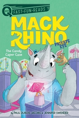 Mack Rhino, Private Eye: The Candy Caper Case by Jacobs, Paul DuBois