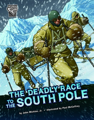 The Deadly Race to the South Pole by Micklos Jr, John