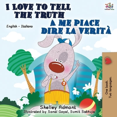 I Love to Tell the Truth A me piace dire la verità: English Italian Bilingual Book by Admont, Shelley