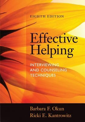 Effective Helping: Interviewing and Counseling Techniques by Okun, Barbara F.