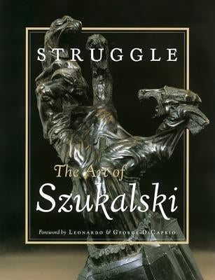 Struggle: The Art of Szukalski by Kirsch, Eva