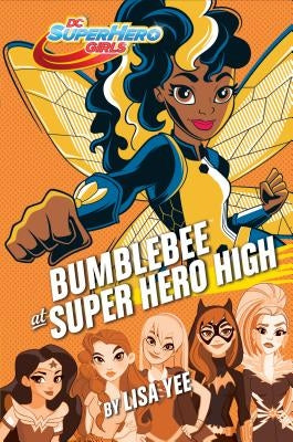 Bumblebee at Super Hero High (DC Super Hero Girls) by Yee, Lisa