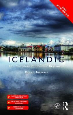 Colloquial Icelandic: The Complete Course for Beginners by Neijmann, Daisy L.