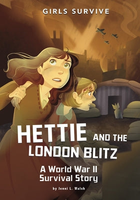 Hettie and the London Blitz: A World War II Survival Story by Walsh, Jenni L.