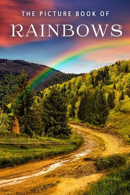 The Picture Book of Rainbows: A Gift Book for Alzheimer's Patients and Seniors with Dementia by Books, Sunny Street