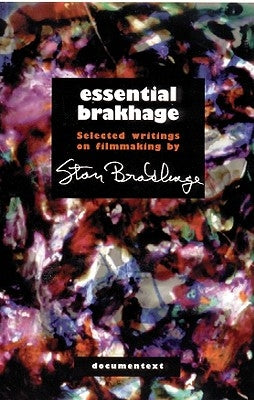 Essential Brakhage: Selected Writings on Filmmaking by Brakhage, Stan