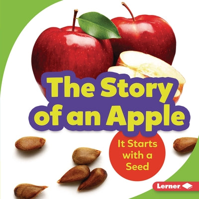 The Story of an Apple: It Starts with a Seed by Taus-Bolstad, Stacy