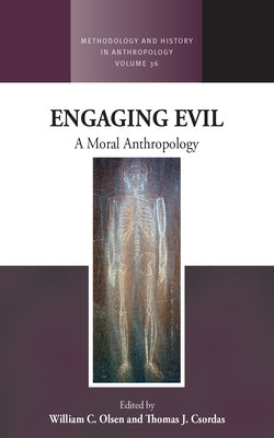 Engaging Evil: A Moral Anthropology by Olsen, William C.
