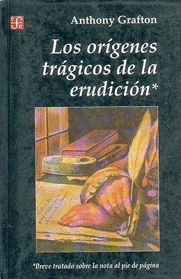 Origenes Tragicos de la Erudicion by Grafton, Anthony