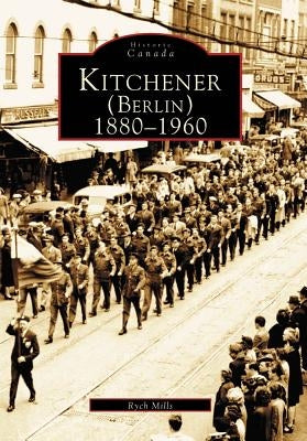 Kitchener (Berlin) 1880-1960 by Mills, Rych