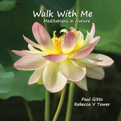 Walk With Me: Meditations In Nature by Tower, Rebecca V.