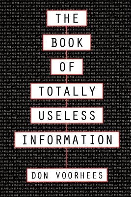 The Book of Totally Useless Information by Voorhees, Donal a.