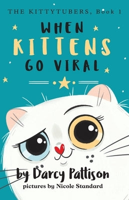 When Kittens Go Viral by Pattison, Darcy