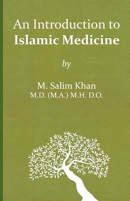 An Introduction to Islamic Medicine by Khan, Mohammed Salim