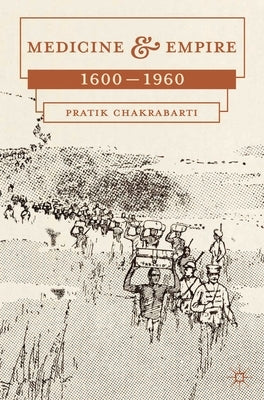 Medicine and Empire: 1600-1960 by Chakrabarti, Pratik