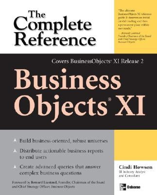 Businessobjects XI (Release 2): The Complete Reference by Howson, Cindi