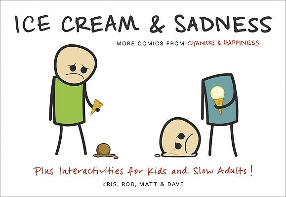 Ice Cream & Sadness: More Comics from Cyanide & Happiness by Wilson, Kris