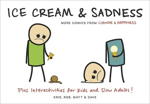 Ice Cream & Sadness: More Comics from Cyanide & Happiness by Wilson, Kris