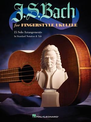 J.S. Bach for Fingerstyle Ukulele by Bach, Johan Sebastian