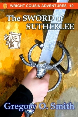 The Sword of Sutherlee by Smith, Gregory O.