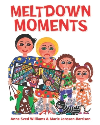 Meltdown Moments: Helping families to have conversations about mental health, their feelings and experiences. by Jonsson-Harrison, Marie