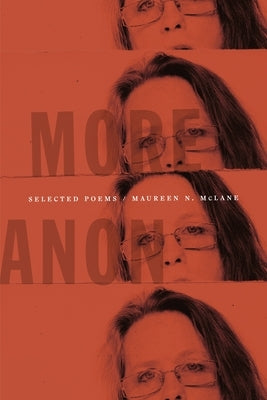 More Anon: Selected Poems by McLane, Maureen N.