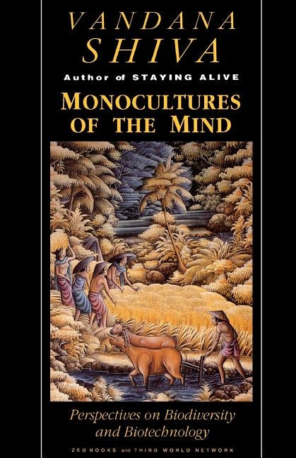 Monocultures of the Mind: Perspectives on Biodiversity and Biotechnology by Shiva, Vandana