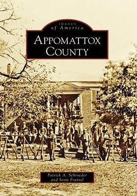 Appomattox County by Schroeder, Patrick A.