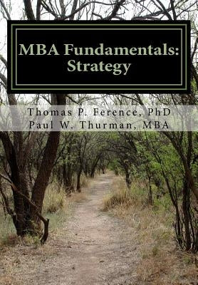 MBA Fundamentals: Strategy by Thurman Mba, Paul W.