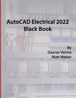 AutoCAD Electrical 2022 Black Book by Verma, Gaurav