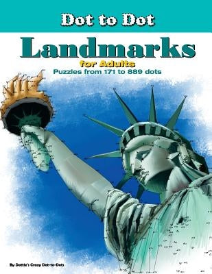 Dot-to-Dot Landmarks for Adults: Puzzles from 171 to 889 dots by Dot-To-Dots, Dottie's Crazy