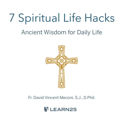 7 Spiritual Life Hacks: Ancient Wisdom for the New Normal by 