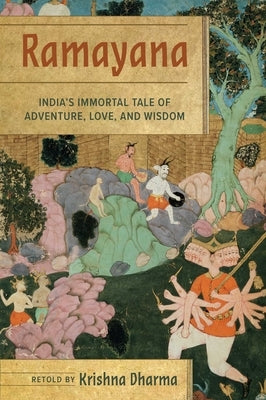 Ramayana: India's Immortal Tale of Adventure, Love, and Wisdom by Dharma, Krishna