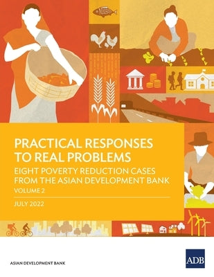 Practical Responses to Real Problems: Eight Poverty Reduction Cases from the Asian Development Bank - Volume 2 by Asian Development Bank