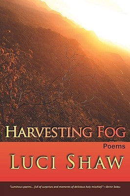 Harvesting Fog by Shaw, Luci