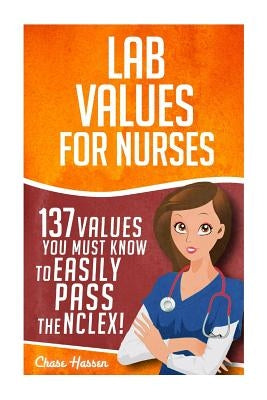 Lab Values: 137 Values You Must Know to Easily Pass the NCLEX! by Superhero, Nurse