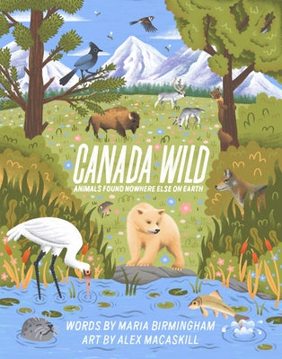 Canada Wild: Animals Found Nowhere Else on Earth by Birmingham, Maria