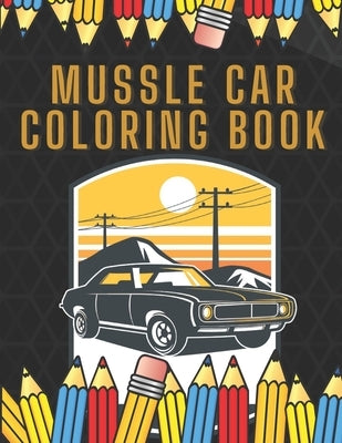 Muscle Car Coloring Book: Vintage Classic Cars Desings For Adults Relaxation by Mole, Pole