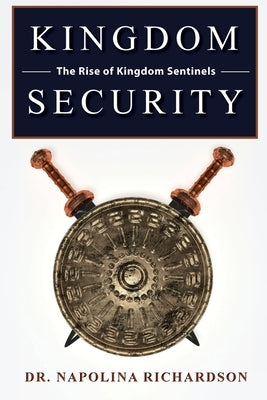 Kingdom Security and the Rise of Kingdom Sentinels by Richardson, Napolina