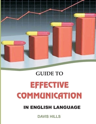 Guide to Effective Communication in English Language by Hills, Davis