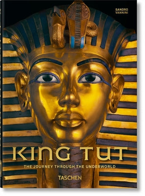 King Tut. the Journey Through the Underworld. 40th Ed. by Vannini, Sandro