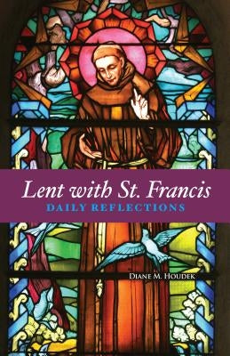 Lent with St. Francis: Daily Reflections by Houdek, Diane M.