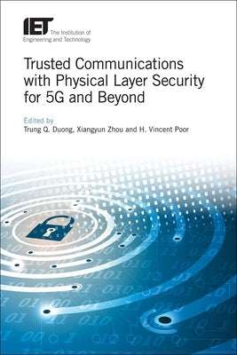 Trusted Communications with Physical Layer Security for 5g and Beyond by Duong, Trung Q.