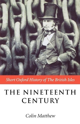 The Nineteenth Century: The British Isles 1815-1901 by Matthew, Colin