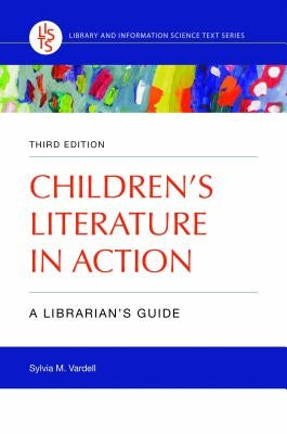 Children's Literature in Action: A Librarian's Guide by Vardell, Sylvia M.